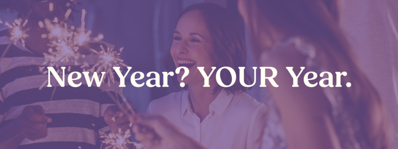 New Year? YOUR Year.
